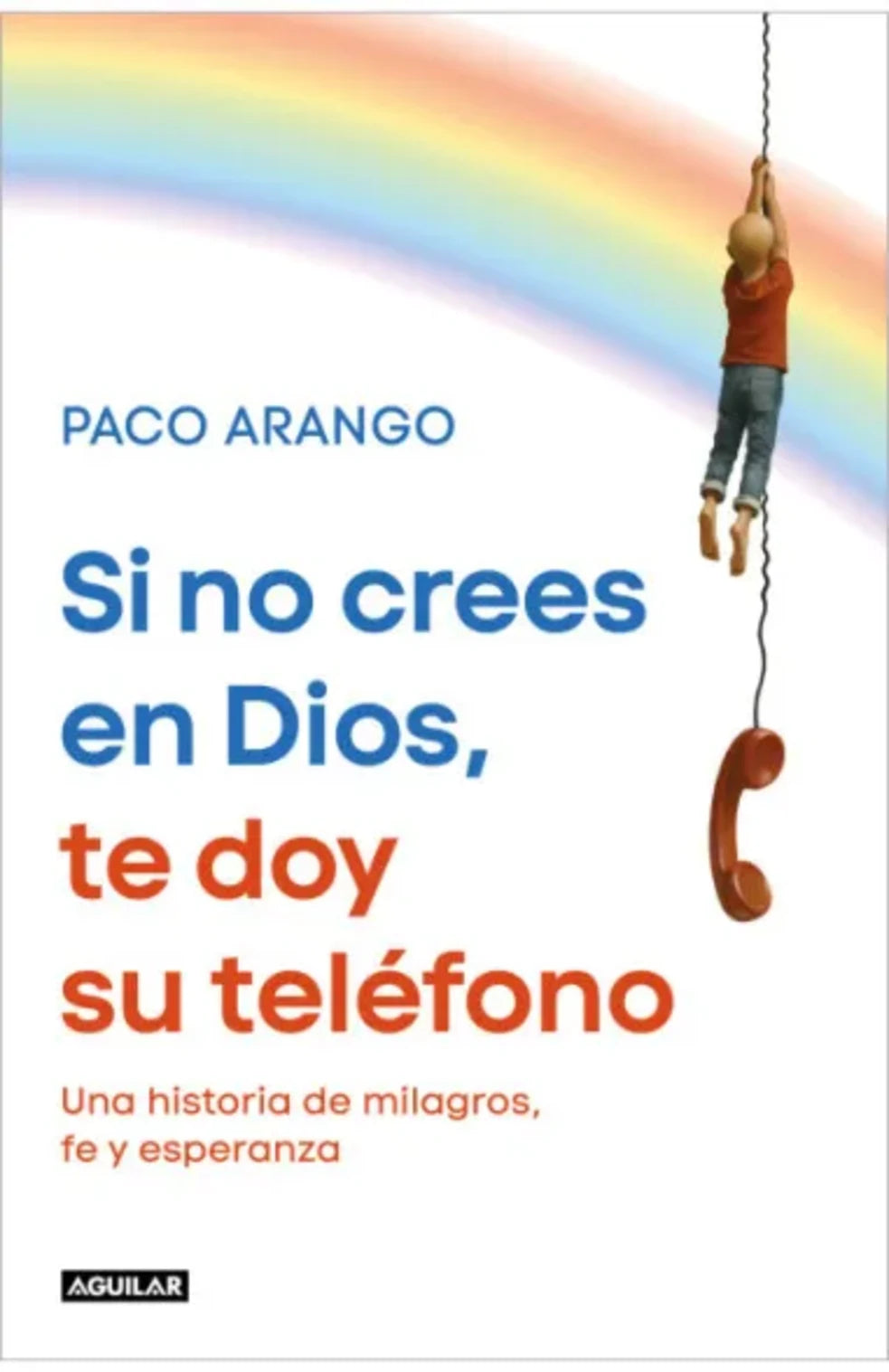 Portada del libro Si no crees en Dios, te doy su teléfono