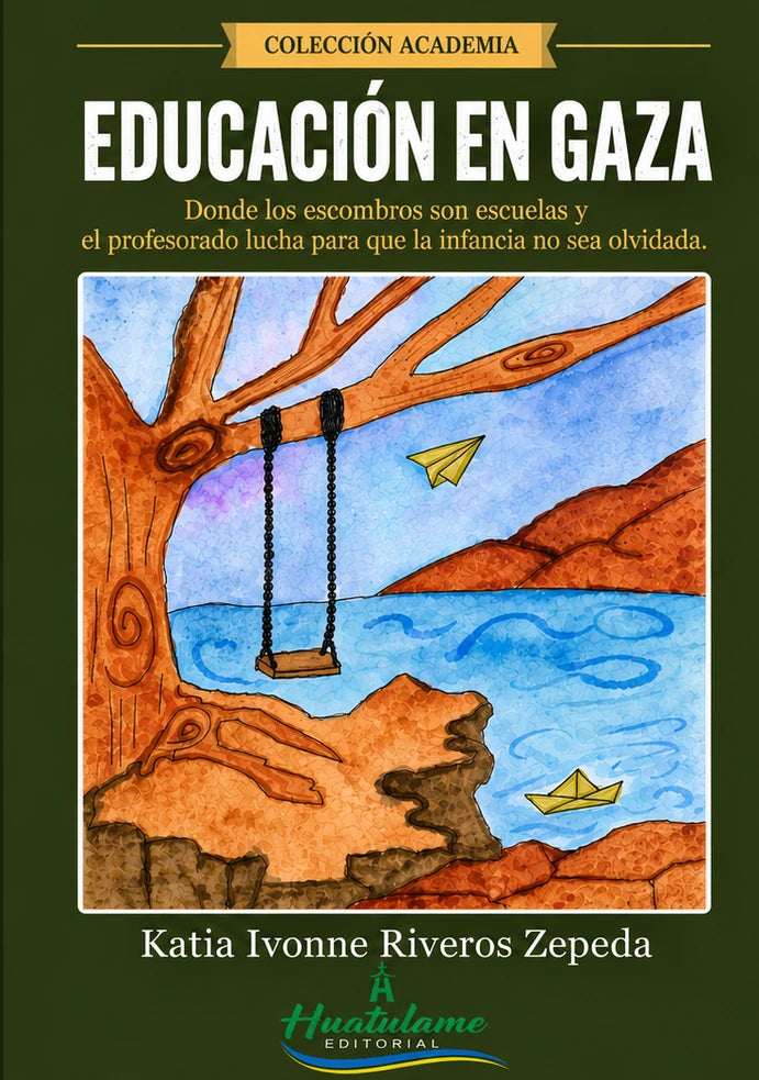 Portada del libro Educación en Gaza. Donde los escombros son escuelas y el profesorado lucha para que la infancia no sea olvidada, de Katia Ivonne Riveros Zepeda