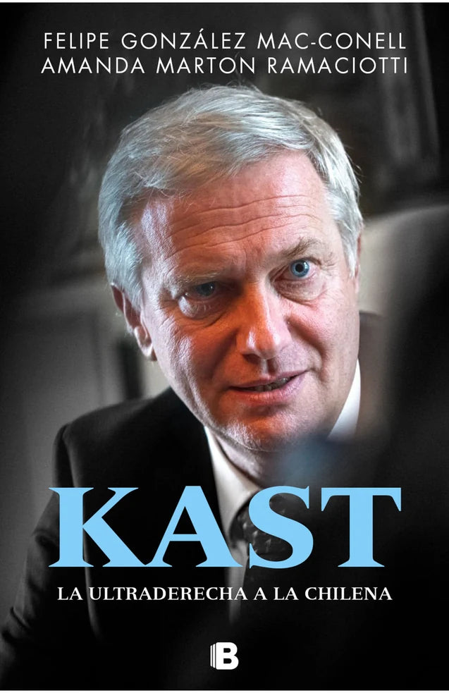 Portada de KAST LA ULTRADERECHA A LA CHILENA