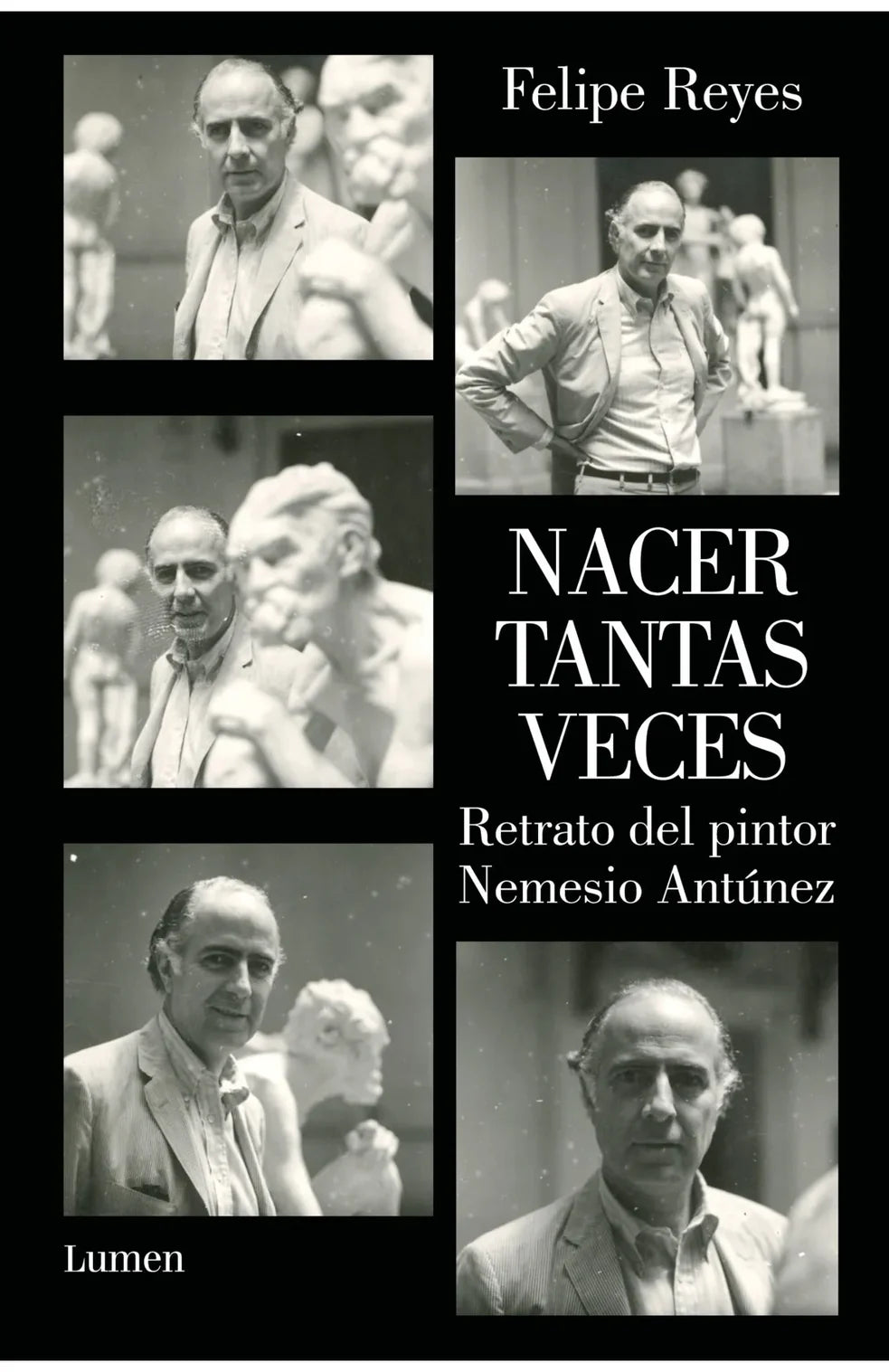 Portada de Nacer tantas veces: retrato del pintor Nemesio Antúnez de Felipe Reyes F.