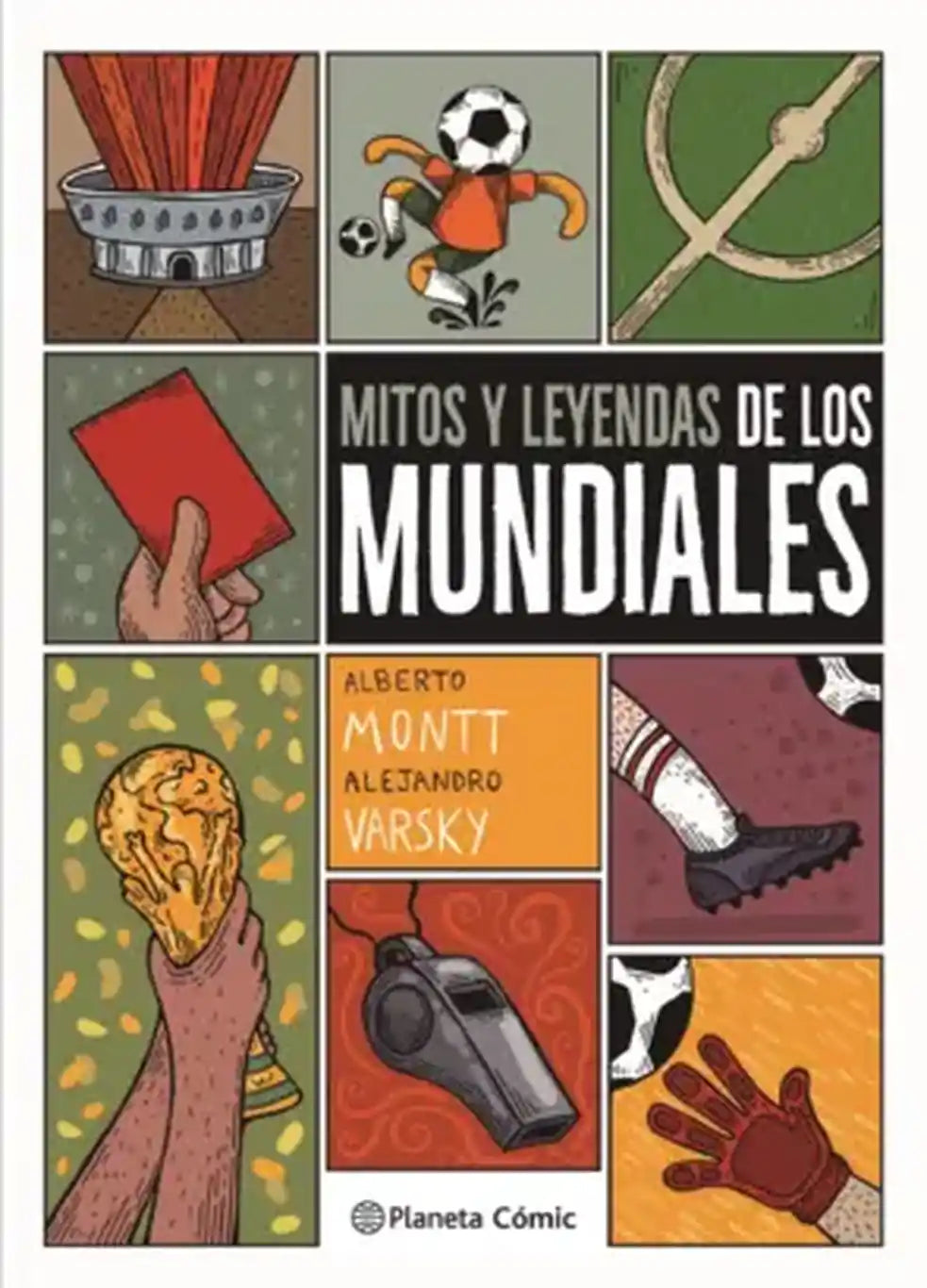 Mitos y leyendas de los mundiales - ALBERTO MONTT Y ALEJANDRO VARSKY