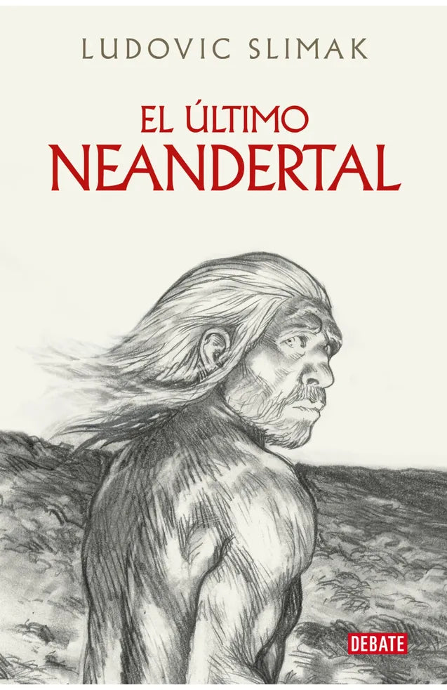 Portada de EL ULTIMO NEANDERTAL, LUDOVIC SLIMAK
