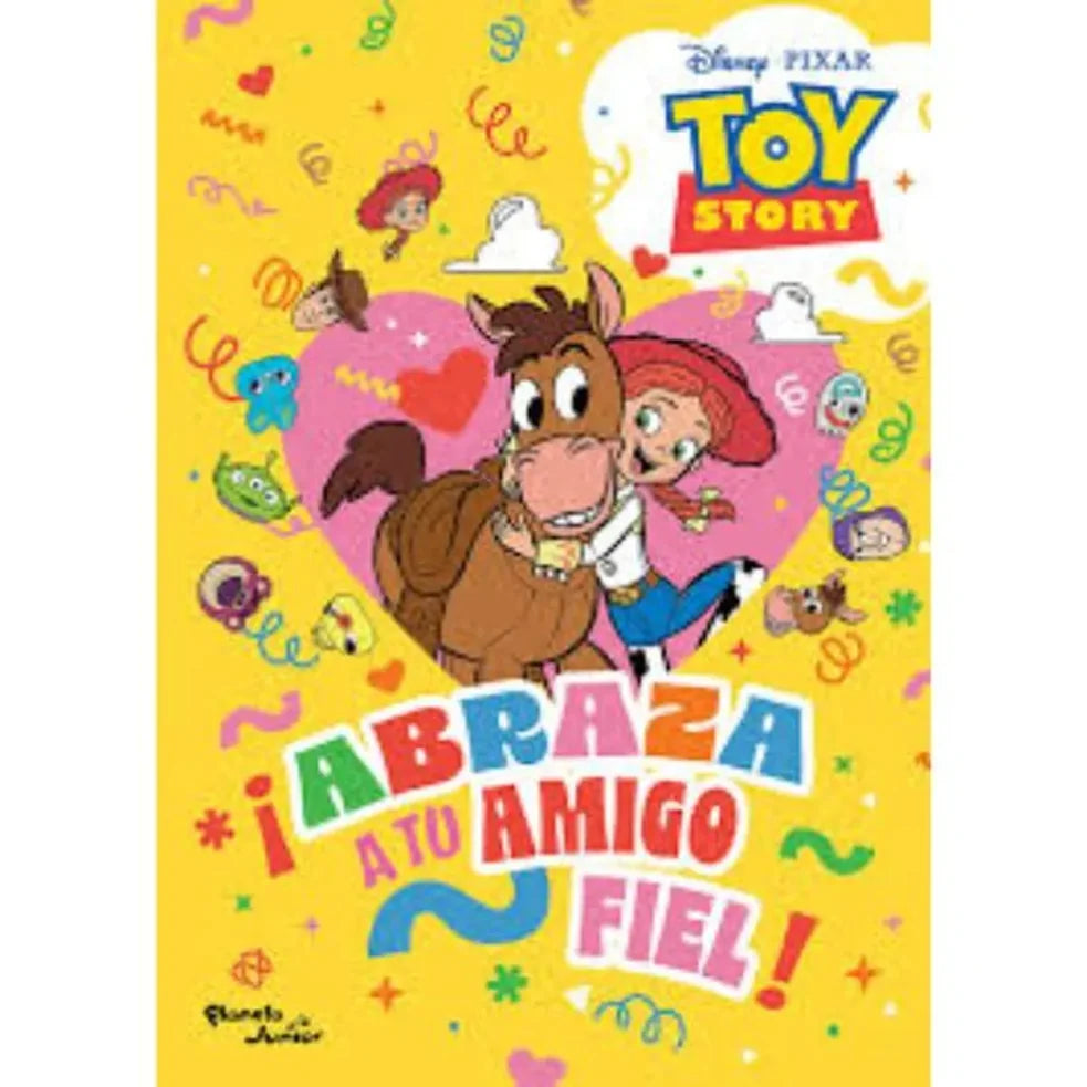 Toy Story: abraza a tu amigo fiel. Libro de infantil publicado por Planeta Junior