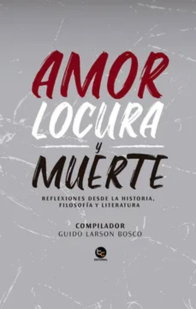Portada de AMOR LOCURA Y MUERTE - Guido Larson Bosco