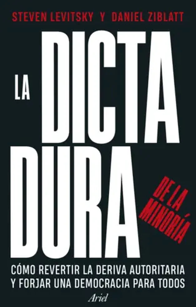 Portada de La dictadura de la minoría, Steven Levitsky y Daniel Ziblatt