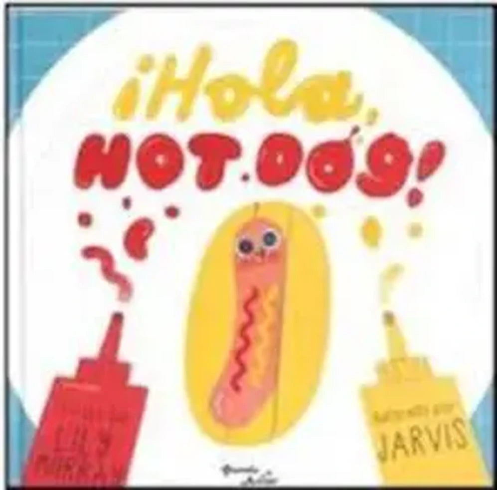 Portada de HOLA HOT DOG — LILY MURRAY Y JARV. ISBN 9789569992209