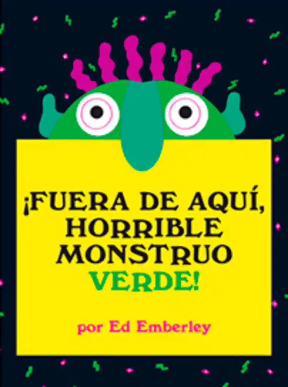 Portada de ¡Fuera de aquí, horrible monstruo verde!, de Ed Emberley