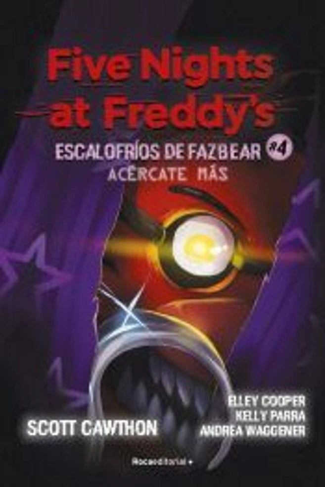 Portada de libro Five Nights at Freddy's: Escalofríos de Fazbear 4 - Acércate más, de Scott Cawthon, Elley Cooper, Kelly Parra y Andrea Waggener