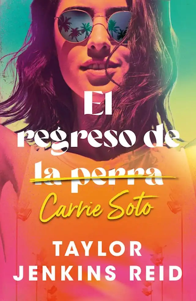 EL REGRESO DE  ̶L̶A̶ ̶P̶E̶R̶R̶A̶ CARRIE SOTO — TAYLOR JENKINS REID