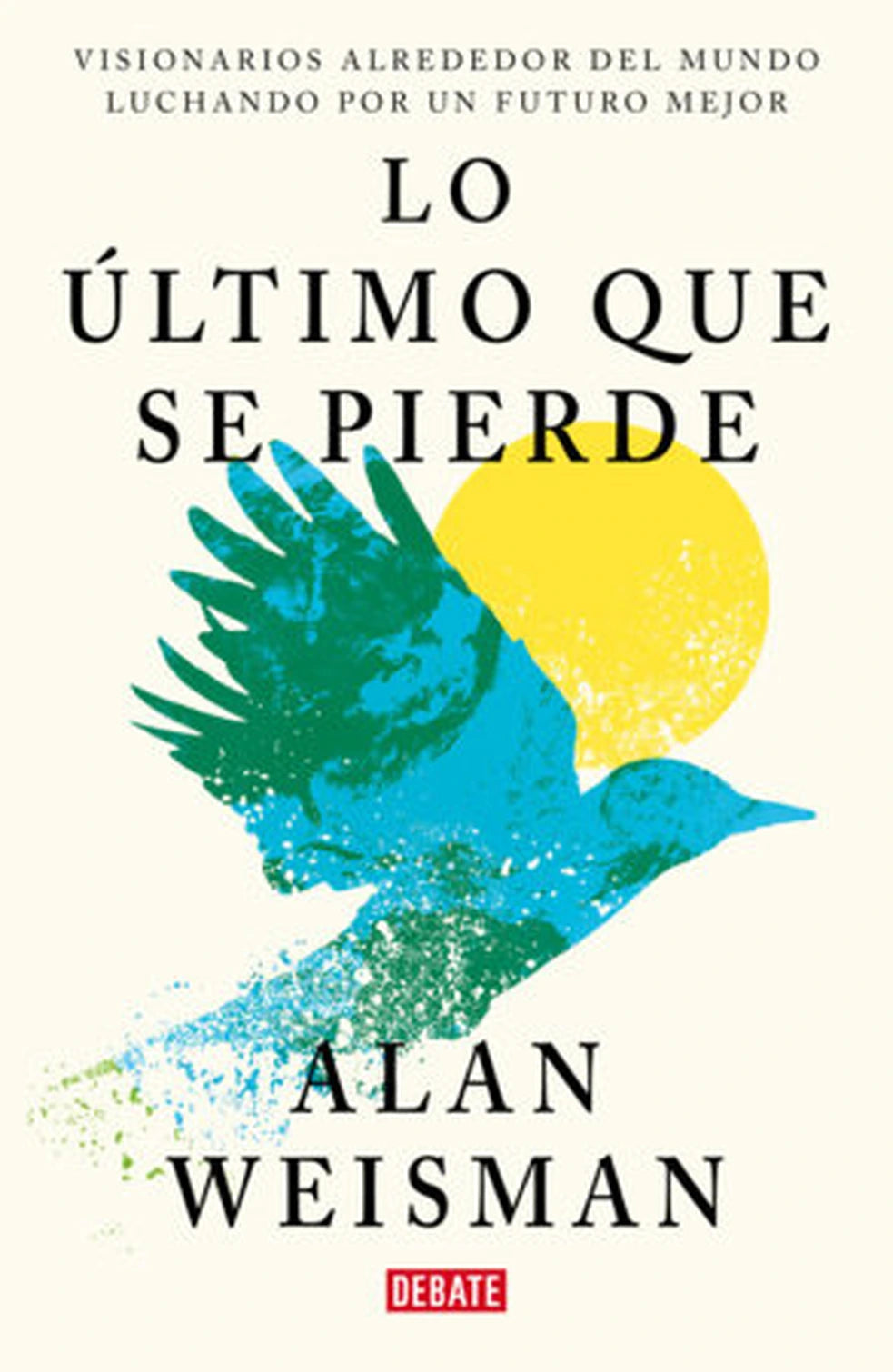 Portada de Lo último que se pierde de Alan Weisman