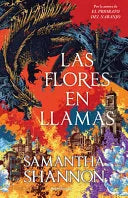 Las flores en llamas, de Samantha Shannon. Libro de la categoría épica fantástica publicado por Roca Editorial