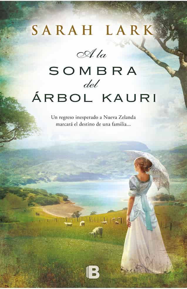 A LA SOMBRA DEL ARBOL KAURI (Trilogía del árbol Kauri 2) SARAH LARK