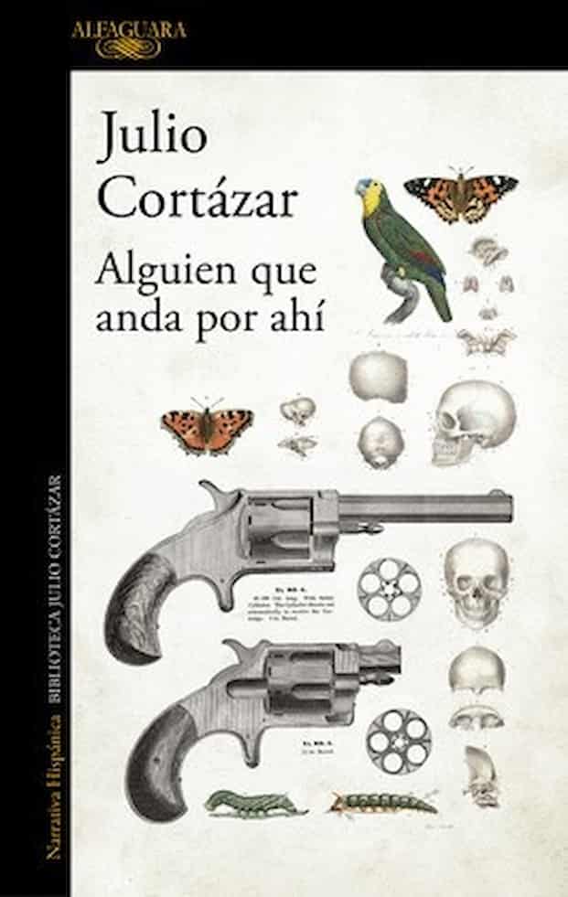 Portada del libro ALGUIEN QUE ANDA POR AHI de JULIO CORTAZAR , publicado por ALFAGUARA