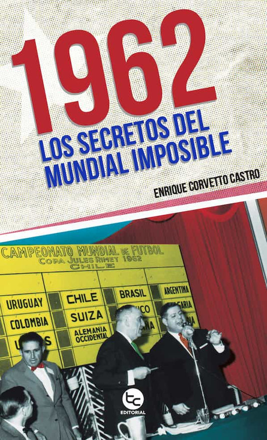 Comprar libro  1962 LOS SECRETOS DEL MUNDIAL IMPOSIBLE ENRIQUE CORVETTO C con envío rápido a todo Chile - Qué Leo Copiapó