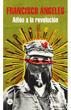 Comprar libro  ADIOS A LA REVOLUCION FRANCISCO ANGELES con envío rápido a todo Chile - Qué Leo Copiapó