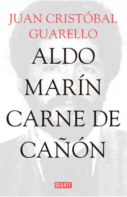 Portada del libro ALDO MARIN CARNE DE CAÃƒÂ‘ON de JUAN CRISTOBAL GUA , publicado por DEBATE