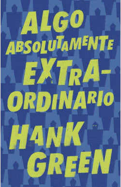 Comprar libro  ALGO ABSOLUTAMENTE EXTRAORDINARIO HANK GREEN con envío rápido a todo Chile - Qué Leo Copiapó