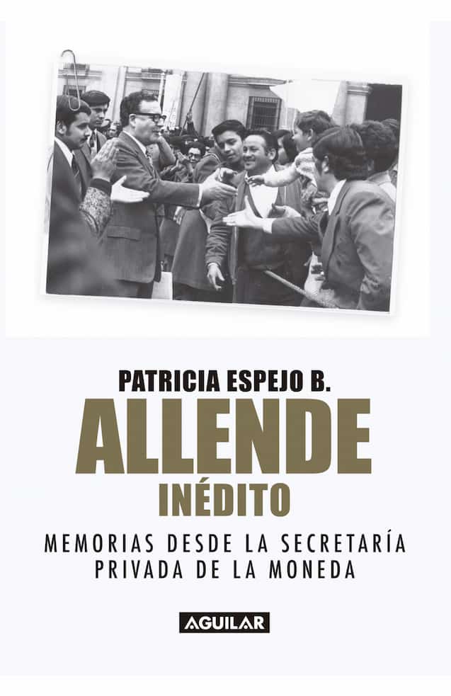 Portada del libro ALLENDE INEDITO de PATRICIA ESPEJO B. , publicado por AGUILAR