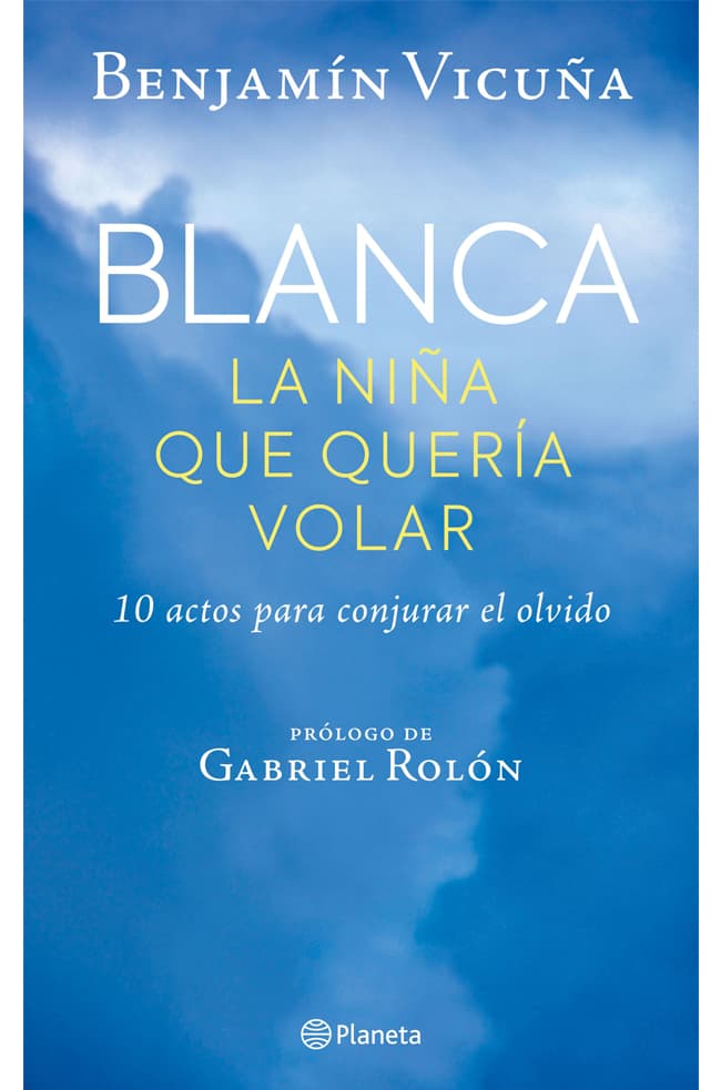 comprar libro BLANCA LA NIÑA QUE QUERIA VOLAR BENJAMIN VICUNA Leolibros.cl / Qué Leo Copiapó