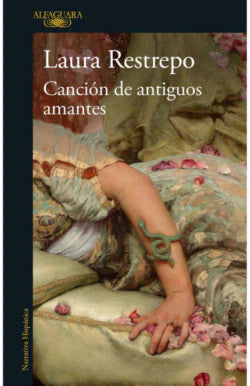 Portada del libro CANCION DE ANTIGUOS AMANTES de LAURA RESTREPO , publicado por ALFAGUARA
