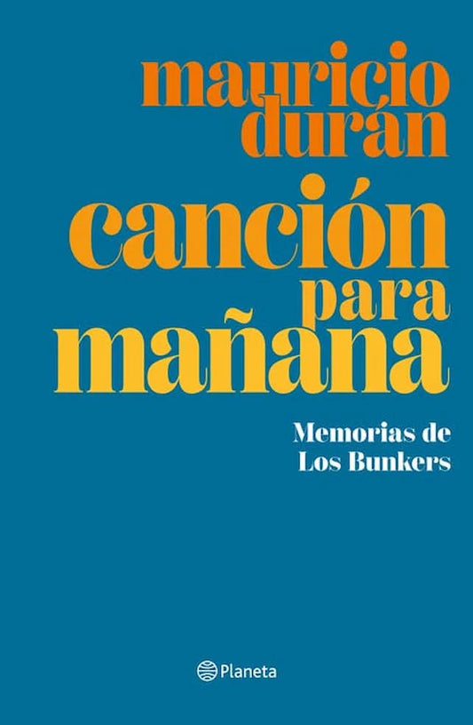 Comprar libro  CANCION PARA MANANA MEMORIAS DE LOS BUNKERS - MAURICIO DURAN con envío rápido a todo Chile - Qué Leo Copiapó
