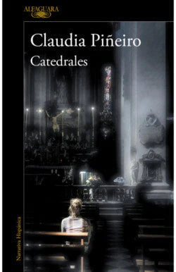 Portada del libro CATEDRALES de CLAUDIA PINEIRO , publicado por ALFAGUARA