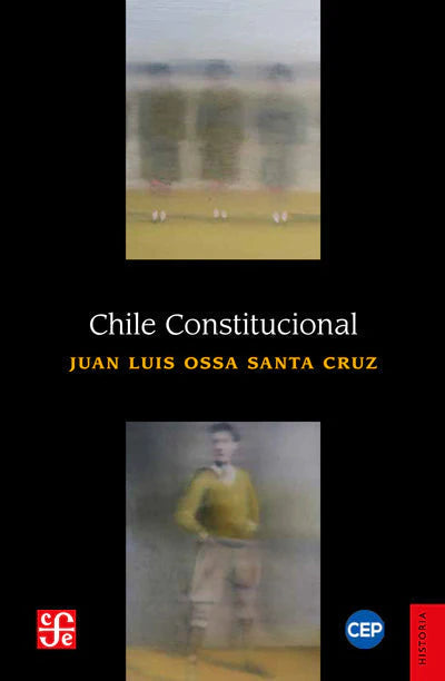 Portada del libro CHILE CONSTITUCIONAL de JUAN LUIS OSSA SAN , publicado por FONDO DE CULTURA E