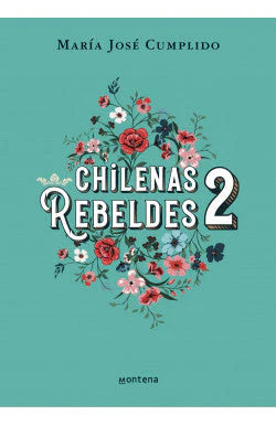 Portada del libro CHILENAS REBELDES 2 de MARIA J CUMPLIDO , publicado por MONTENA