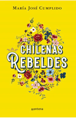 comprar libro CHILENAS REBELDES MARIA J. CUMPLIDO Leolibros.cl / Qué Leo Copiapó