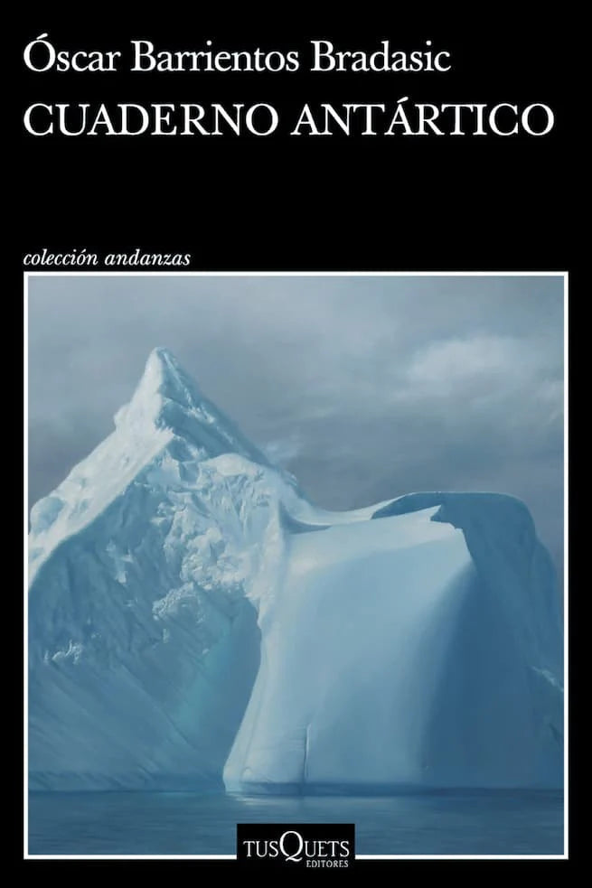 Portada del libro CUADERNO ANTARTICO de OSCAR BARRIENTOS B , publicado por TUSQUETS