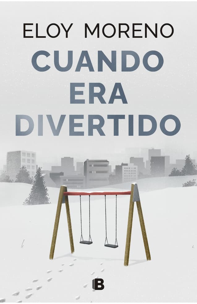 Portada del libro CUANDO ERA DIVERTIDO de ELOY MORENO , publicado por EDICIONES B