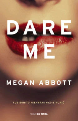 Portada del libro DARE ME de MEGAN ABBOTT , publicado por NUBE DE TINTA