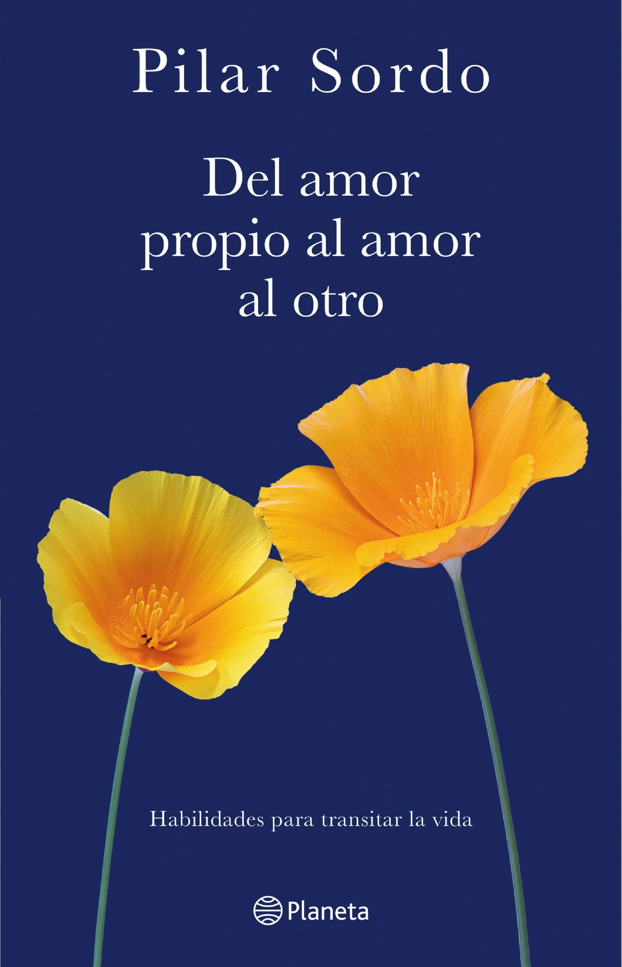 DEL AMOR PROPIO AL AMOR AL OTRO PILAR SORDO | AUTOAYUDA