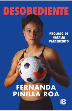 Portada del libro DESOBEDIENTE de FERNANDA PINILLA R , publicado por EDICIONES B
