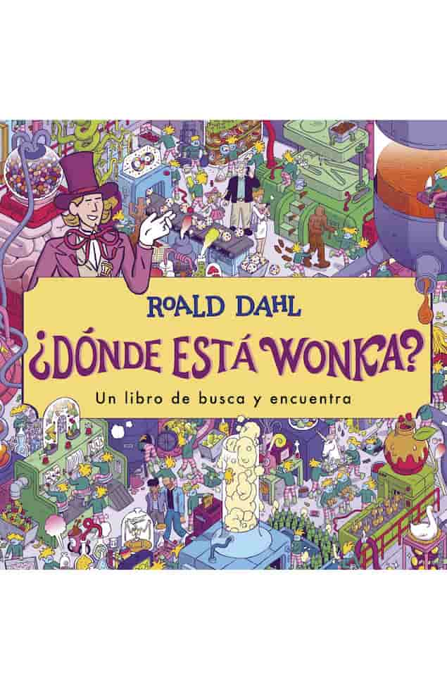 DONDE ESTA WONKA BUSCA Y ENCUENTRA - ROALD DAHL | INFANTIL