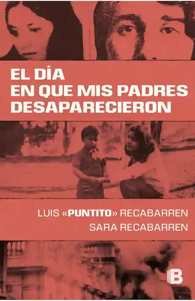 Portada del libro EL DIA EN QUE MIS PADRES DESAPARECIERO de LUIS PUNTITO RECAB , publicado por EDICIONES B