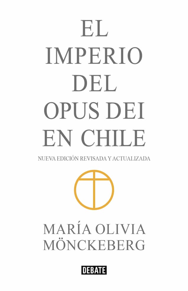 Portada del libro EL IMPERIO DEL OPUS DEI EN CHILE de MARIA OLIVIA MONCK , publicado por DEBATE