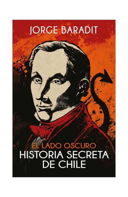EL LADO OSCURO HISTORIA SECRETA DE CHILE - JORGE BARADIT