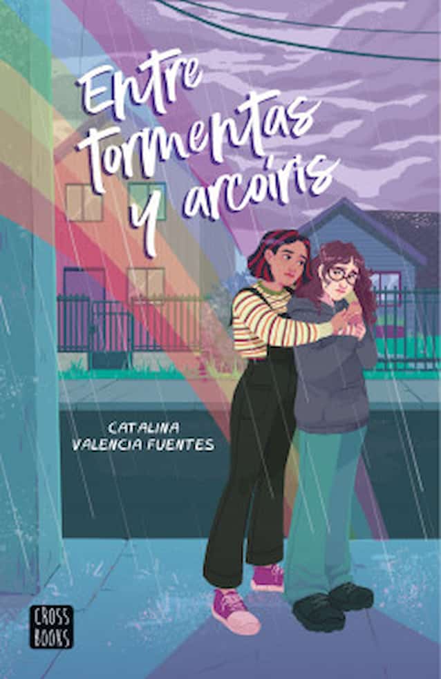 Portada del libro ENTRE TORMENTAS Y ARCOIRIS de CATALINA VALENCIA , publicado por CROSS BOOKS