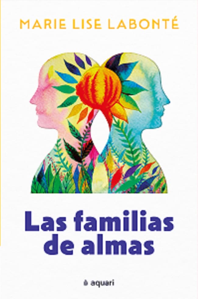 Portada del libro LAS FAMILIAS DEL ALMA de MARIE LISE LABONTE , publicado por AQUARI
