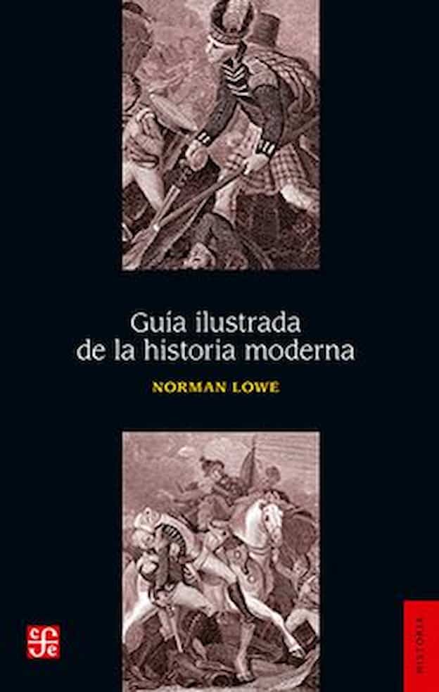 GUIA ILUSTRADA DE LA HISTORIA MODERNA - NORMAN LOWE