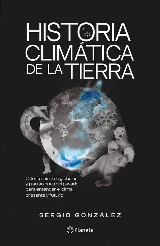 HISTORIA CLIMATICA DE LA TIERRA SERGIO GONZALEZ
