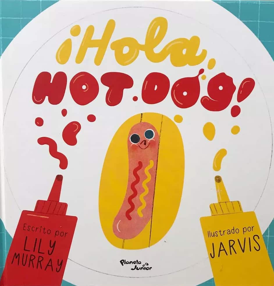 Portada del libro HOLA HOT DOG de LILY MURRAY Y JARV , publicado por PLANETA JUNIOR