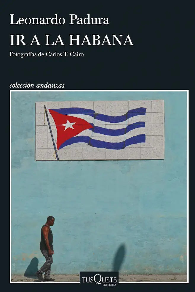 Portada del libro IR A LA HABANA de LEONARDO PADURA , publicado por TUSQUETS