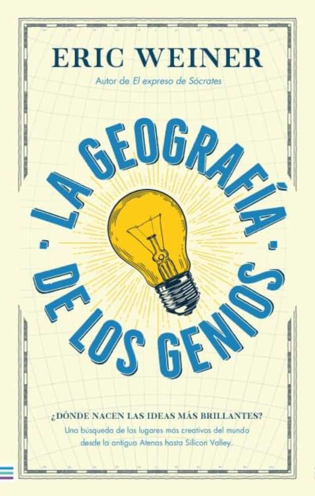 Portada del libro 'LA GEOGRAFIA DE LOS GENIOS - ERIC WEINER | INVESTIGACION' de geografia. Pertenece a la categoría investigacion. Ideal para quienes buscan historias apasionantes.