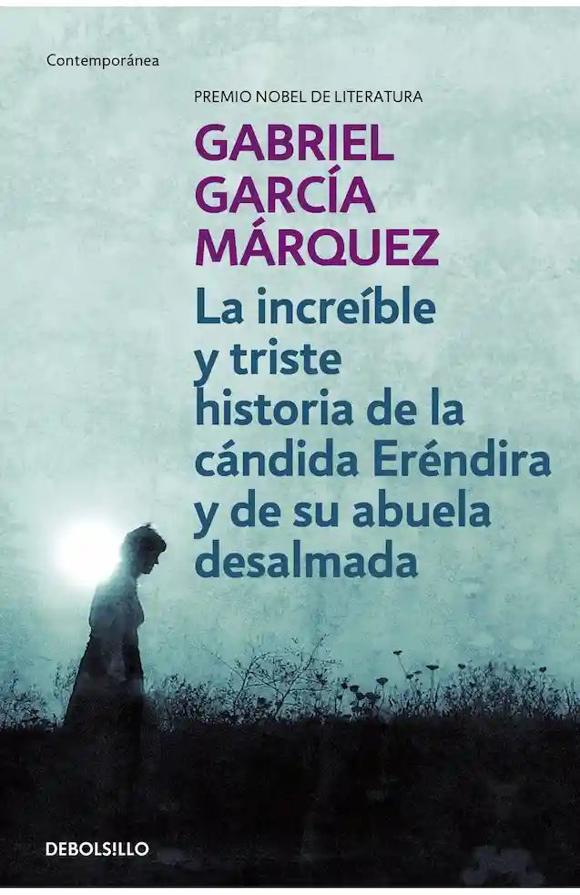 Portada del libro LA INCREIBLE Y TRISTE HISTORIA DE LA C de GABRIEL GARCIA MAR , publicado por DEBOLSILLO