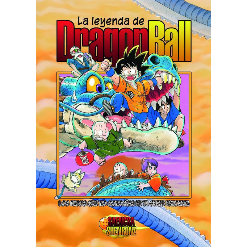 Portada de libro La leyenda de Dragon Ball: Los datos que no conocías de tu serie favorita, de SAeNcSA y ShenronZ