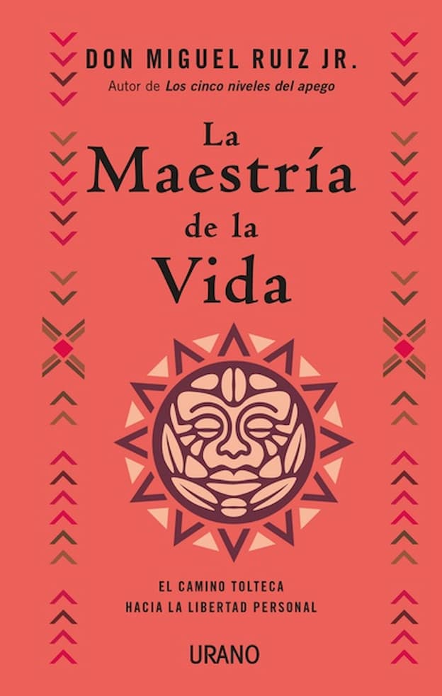 Portada del libro LA MAESTRIA DE LA VIDA de DON MIGUEL RUIZ , publicado por URANO