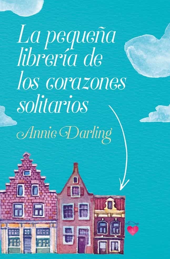 LA PEQUENA LIBRERIA DE LOS CORAZONES - ANNIE DARLING