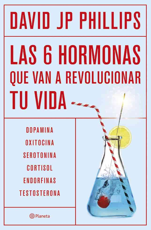 comprar libro LAS 6 HORMONAS QUE VAN A REVOLUCIONAR TU VIDA - DAVID JP PHILLIPS Leolibros.cl / Qué Leo Copiapó